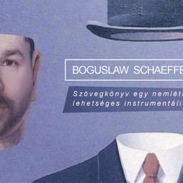 2022. FEBRUÁR 26. 18:00 A Homo Ludens Project – Bogusław Schaeffer: Szövegkönyv egy nemlétező, ám lehetséges instrumentális…